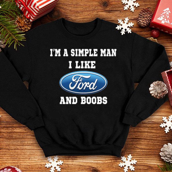 I'm Simple Man I Like Ford And Boobs shirt