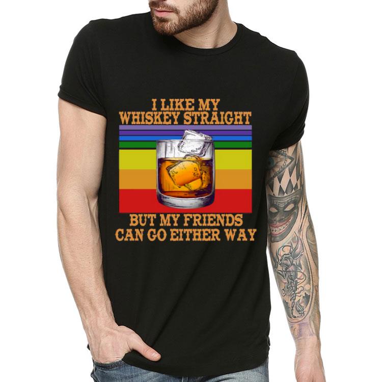 d1b6e25b i like my whiskey straight but my friends can go either way vintage shirt 4 - I Like My Whiskey Straight But My Friends Can Go Either Way Vintage Shirt