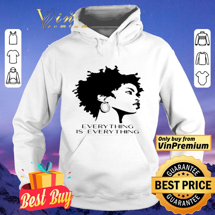 Black Woman Everything Is Everything shirt