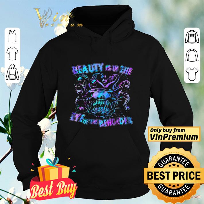 Beauty Is In The Eye Of The Beholder shirt d2db486b beauty is in the eye of the beholder shirt 4 - Beauty Is In The Eye Of The Beholder shirt
