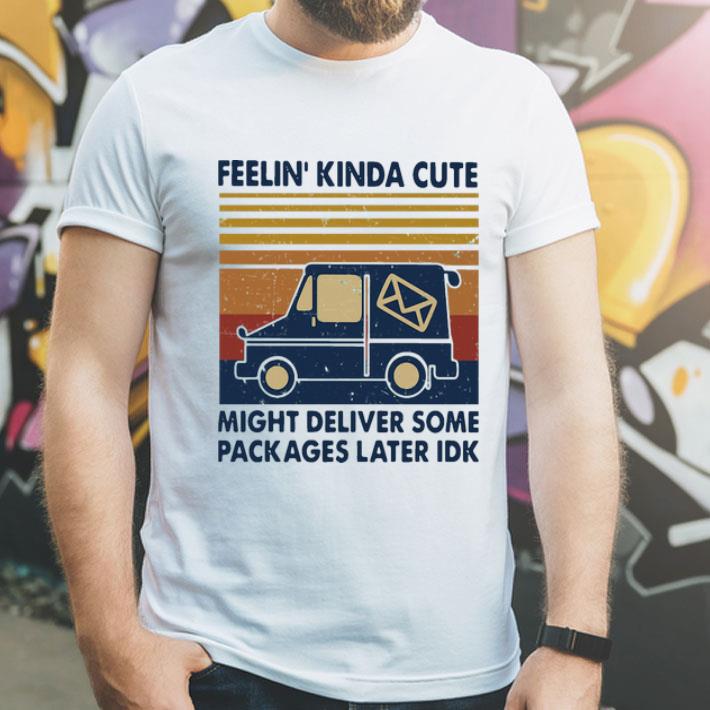 Vintage Feelin Kinda Cute Might Deliver Some Packages Later Idk shirt 8 Vintage Feelin Kinda Cute Might Deliver Some Packages Later Idk shirt
