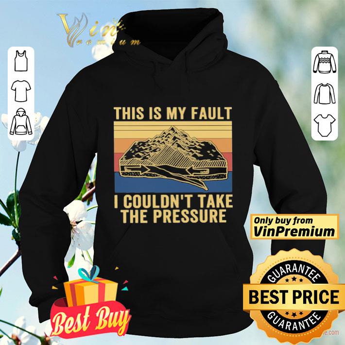 This is my fault i couldn’t take the pressure vintage shirt d4d4c2f4 this is my fault i couldn t take the pressure vintage shirt 4 - This is my fault i couldn’t take the pressure vintage shirt