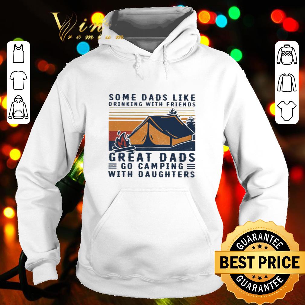 Vintage Some Dads Like Drinking With Friends Great Dads Go Camping With Daughters Father's Day shirt d55fa6ec vintage some dads like drinking with friends great dads go camping with daughters father s day shirt 4 - Vintage Some Dads Like Drinking With Friends Great Dads Go Camping With Daughters Father's Day shirt