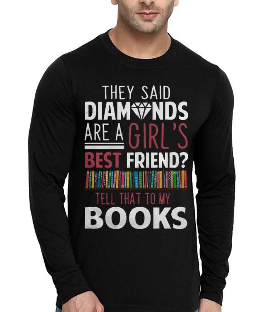 They Said Diamonds Are A Girl’s Best Friend Shirt