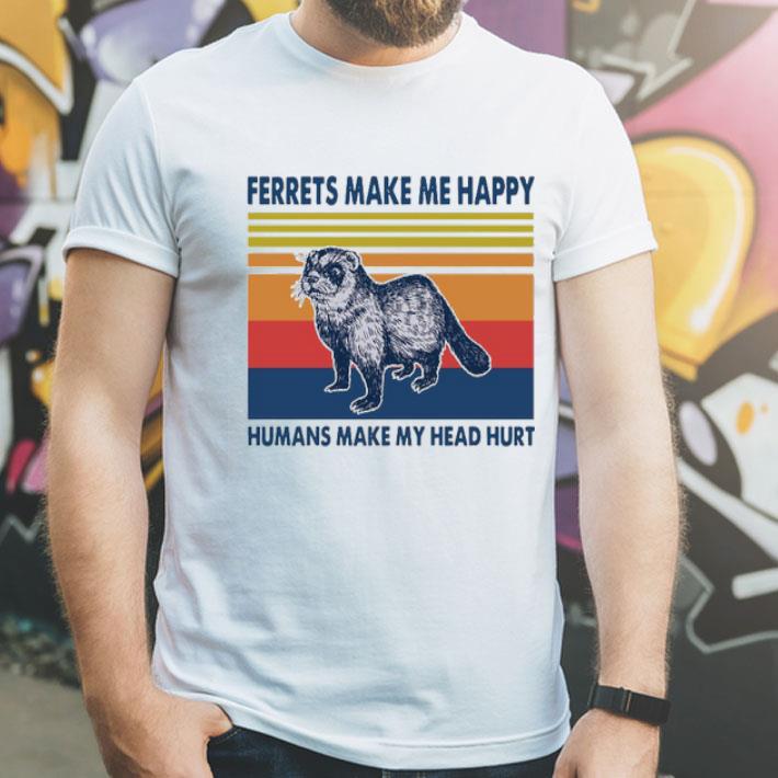 d5d5a34e ferrets make me happy humans make my head hurt shirt 4 - Ferrets Make Me Happy Humans Make My Head Hurt Shirt