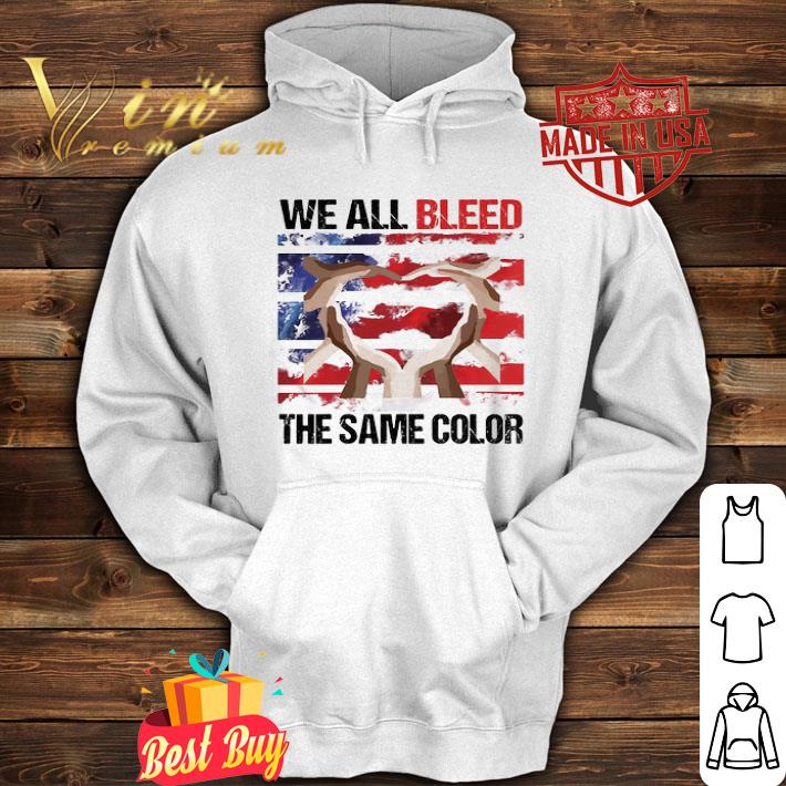 We All Bleed The Same Color Hand American Flag Independence Day shirt d5e2a8c5 we all bleed the same color hand american flag independence day shirt 4 - We All Bleed The Same Color Hand American Flag Independence Day shirt