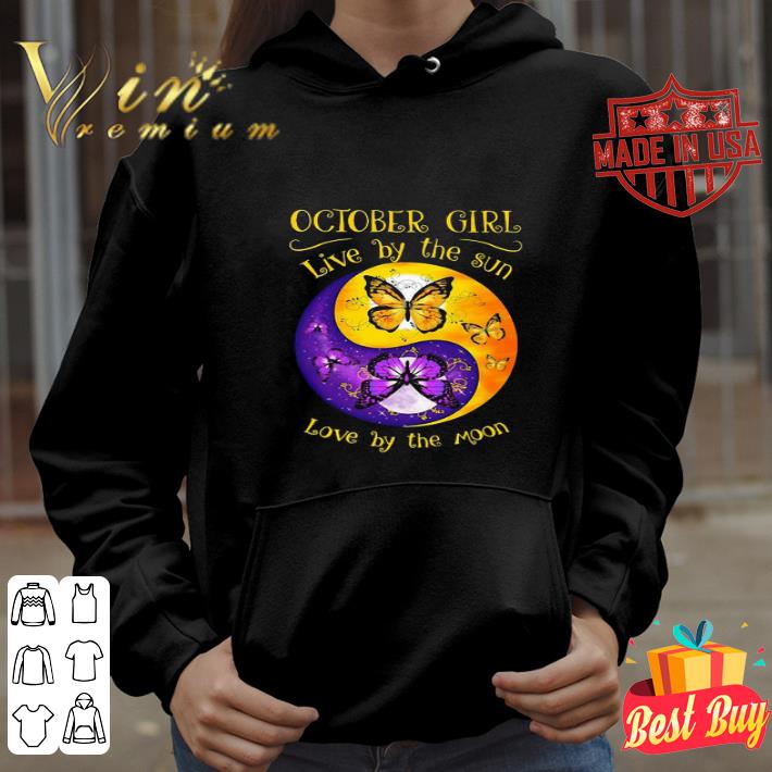 October Girl Live By The Sun Love By The Moon Butterfly Yin Yang shirt