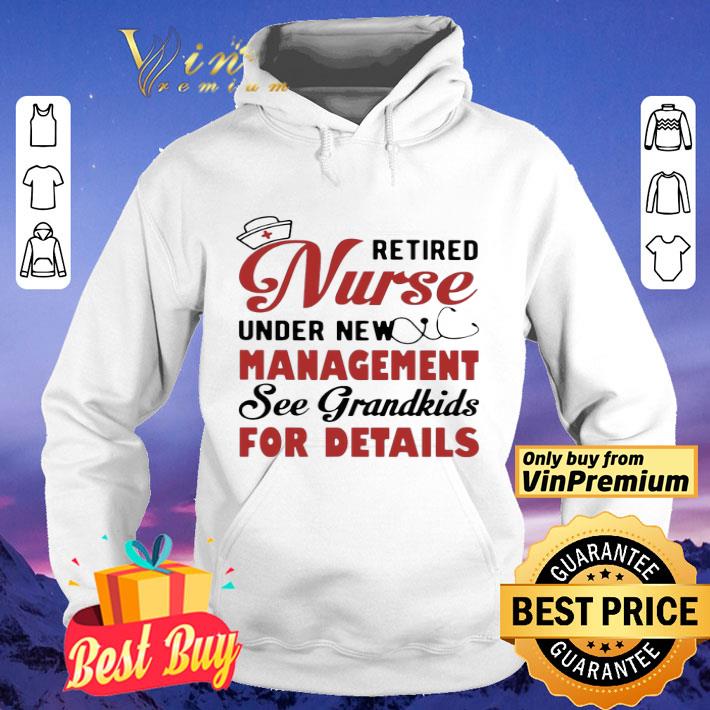 d6ea2a9a retired nurse under new management see grandkids for details shirt 4 - Retired Nurse Under New Management See Grandkids For Details shirt