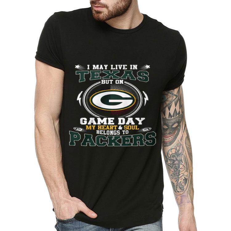 d724c93f i may live in texas but on game day my heart and soul belong to packers shirt 4 - I May Live In Texas But On Game Day My Heart And Soul Belong To Packers Shirt