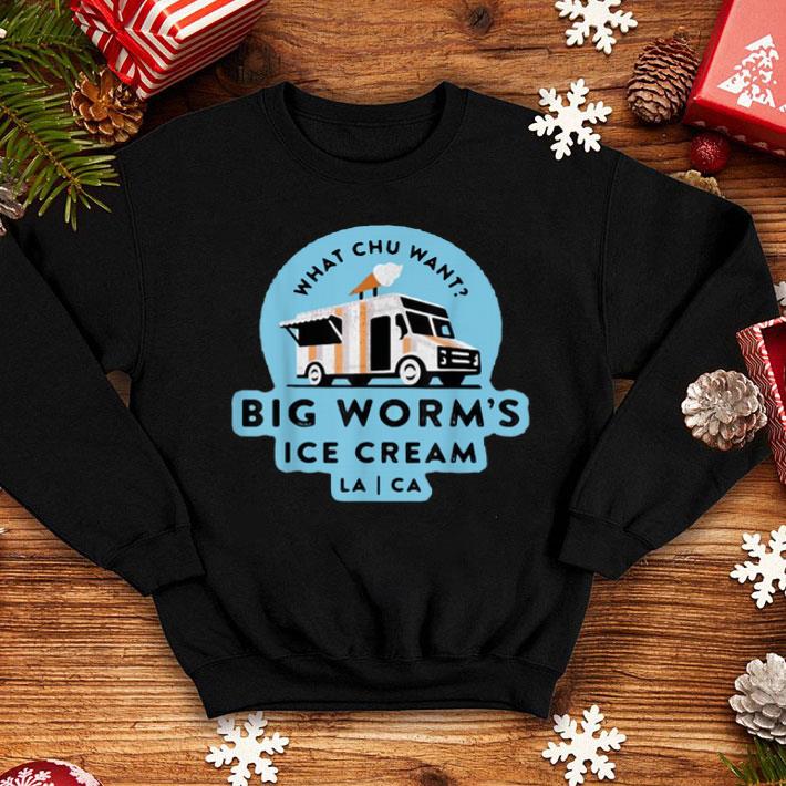 What Chu Want Big Worm Is Ice Cream Shirt 10 What Chu Want Big Worm Is Ice Cream Shirt