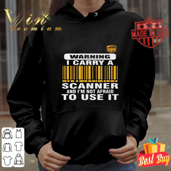 Ups Waring I Carry A Scanner And I’m Not Afraid To Use It shirt