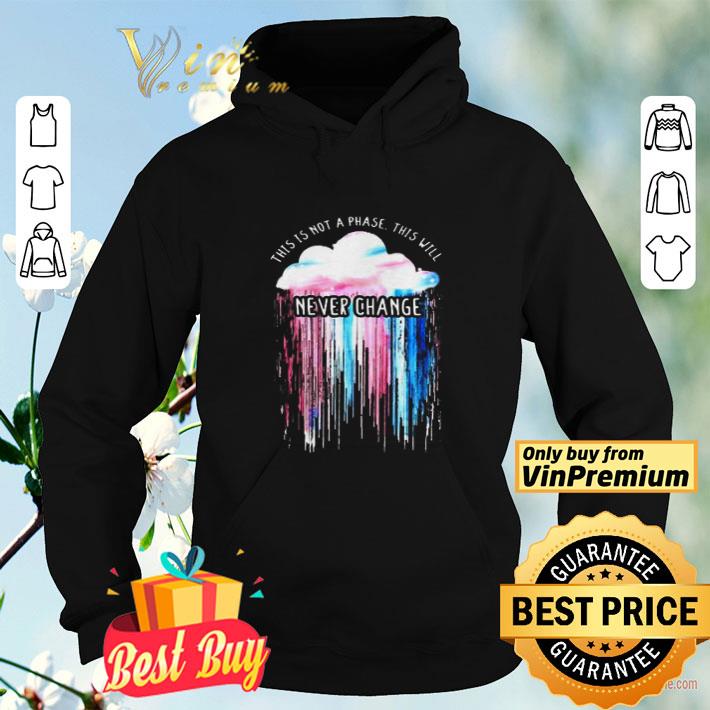 d87562d3 cloud this is not a phase this will never change shirt 4 - Cloud this is not a phase this will never change shirt