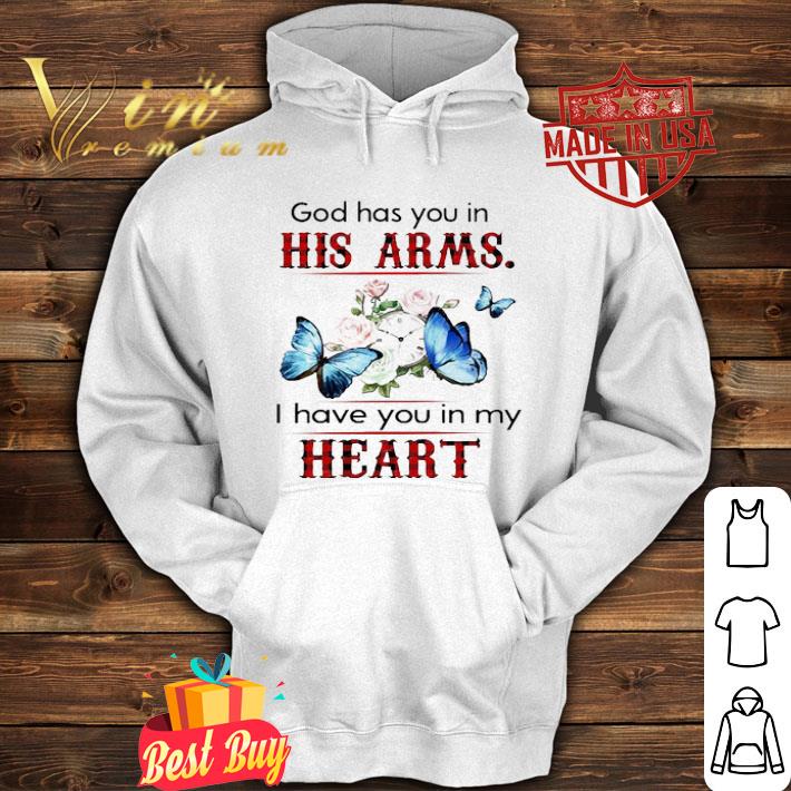 Butterflies God Has You In His Arms I Have You In My Heart shirt