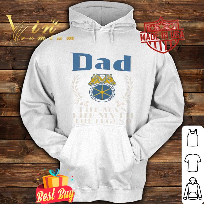 Dad International Brotherhood Of Teamsters The Man The Myth The Legend Father's Day shirt