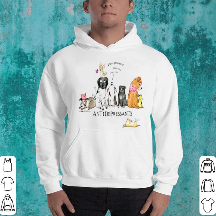 dac3491d i love you antidepressants dogs shirt 4 - I Love You Antidepressants Dogs Shirt