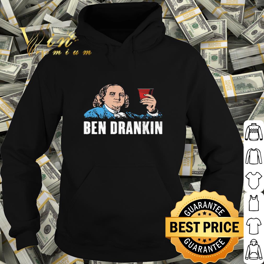 Benjamin Franklin Ben Drankin 4th Of July shirt