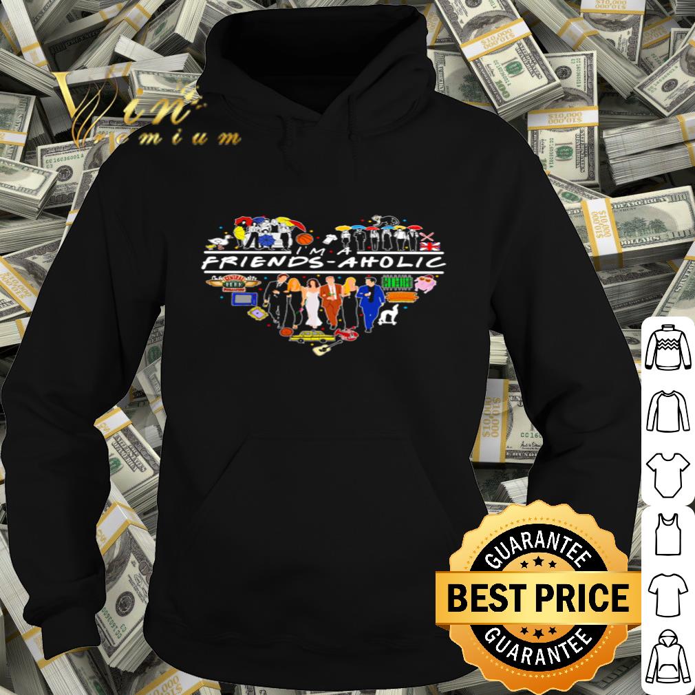 Friends TV Series I’m A Friends-Aholic Lover shirt