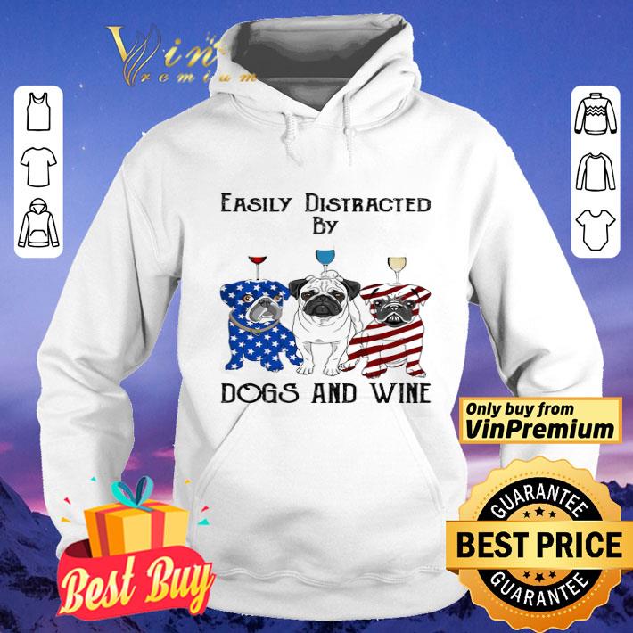 Easily distracted by dogs and wine pug American flag veteran Independence day shirt