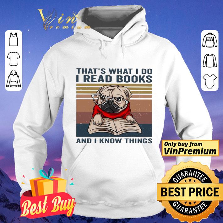 Thats what I do I read books and I know things pug vintage shirt