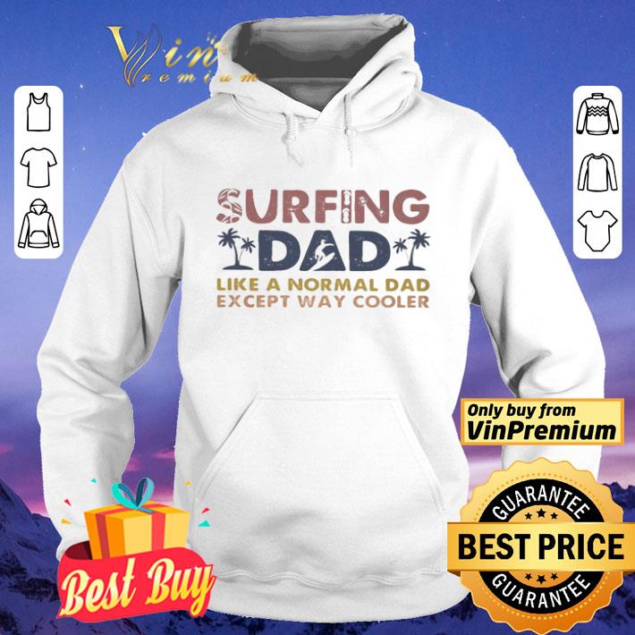 dd534254 surfing dad like a normal dad except way cooler shirt 4 - Surfing dad like a normal dad except way cooler shirt