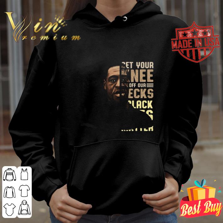 George Floyd Get Your knee off our necks black lives matter shirt de1d490a george floyd get your knee off our necks black lives matter shirt 4 - George Floyd Get Your knee off our necks black lives matter shirt