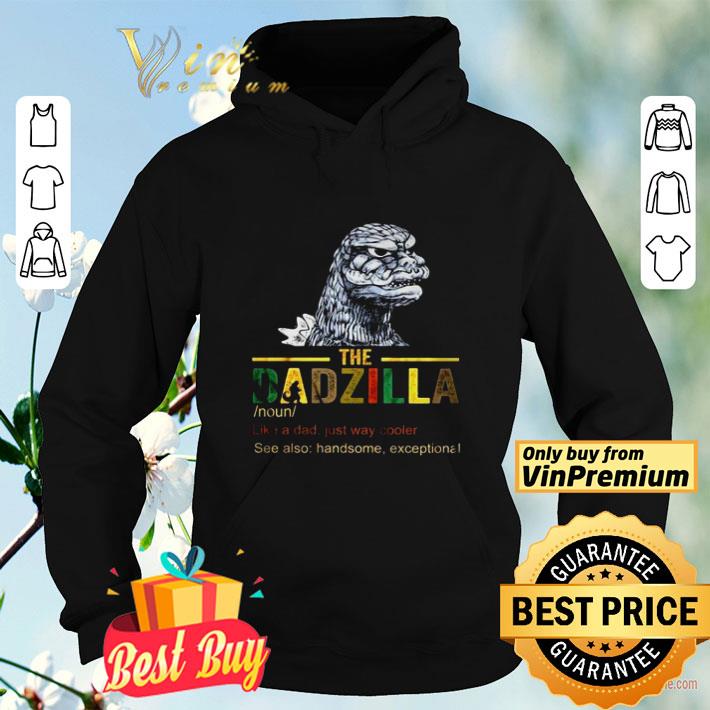 The Dadzilla like a dad just way cooler see also handsome exceptional shirt df1a01be the dadzilla like a dad just way cooler see also handsome exceptional shirt 4 - The Dadzilla like a dad just way cooler see also handsome exceptional shirt
