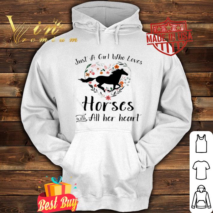Just A Girl Who Loves Horses With All Her Heart shirt
