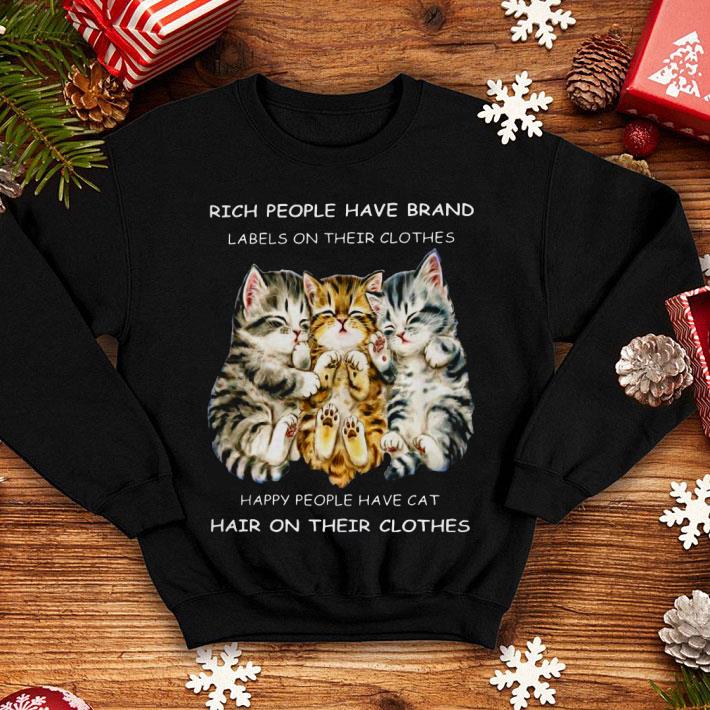 e11229f2 rich people have brand happy people have cat hair on their clothes shirt 4 - Rich People Have Brand Happy People Have Cat Hair On Their Clothes Shirt