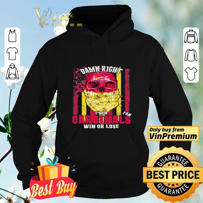 Skull Damn Right I’m A St. Louis Cardinals Fan Win Or Lose shirt