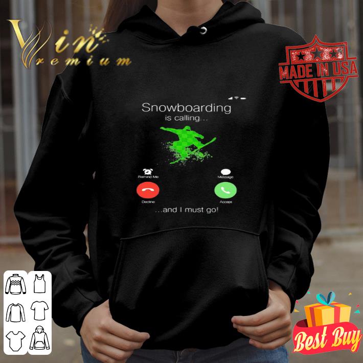 Snowboarding Is Calling And I Must Go shirt e1c099d5 snowboarding is calling and i must go shirt 4 - Snowboarding Is Calling And I Must Go shirt