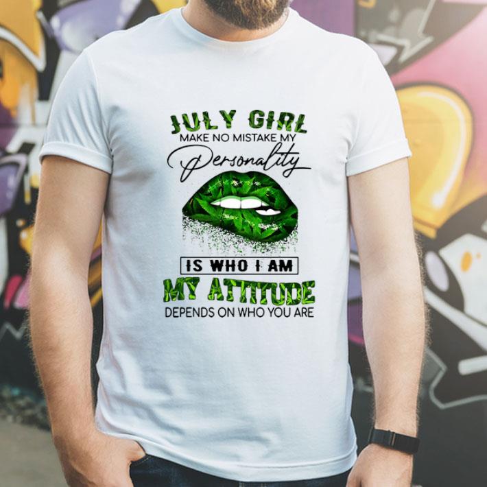 Weed Lip July Girl Make No Mistake My Personality Is Who I Am shirt