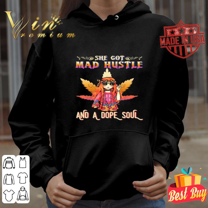 Weed Marijuana Hippie Girl She Got Mad Hustle And A Dope Soul shirt