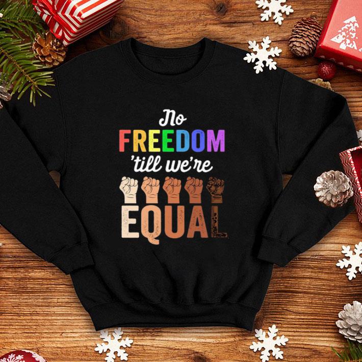 LGBT No Freedom ’till We’re Equal Hand Black Lives Matter shirt e2667c83 lgbt no freedom till we re equal hand black lives matter shirt 4 - LGBT No Freedom ’till We’re Equal Hand Black Lives Matter shirt