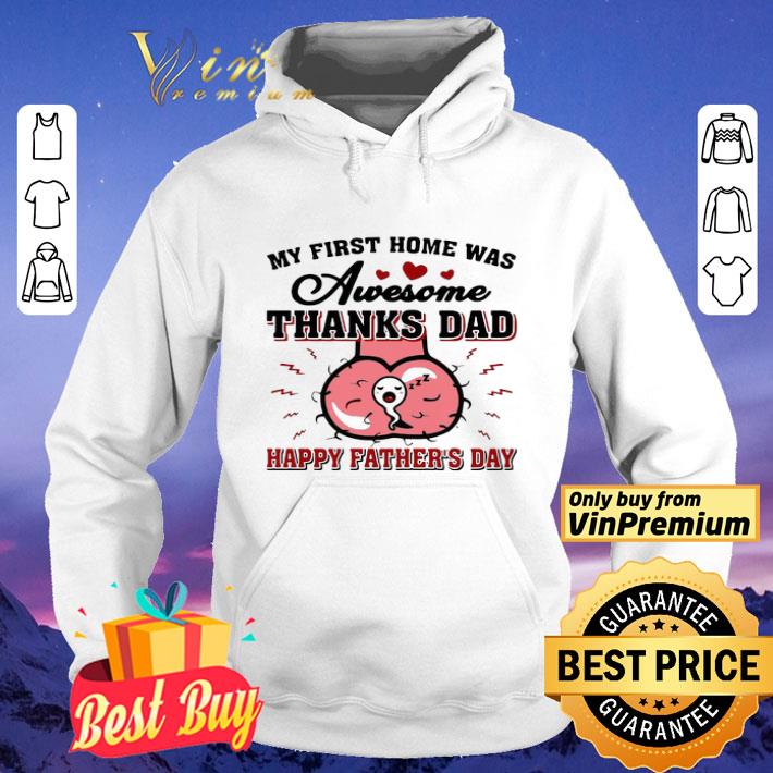 e35aecfd my first home was awesome thanks dad happy father s day shirt 4 - My First Home Was Awesome Thanks Dad Happy Father’s Day shirt