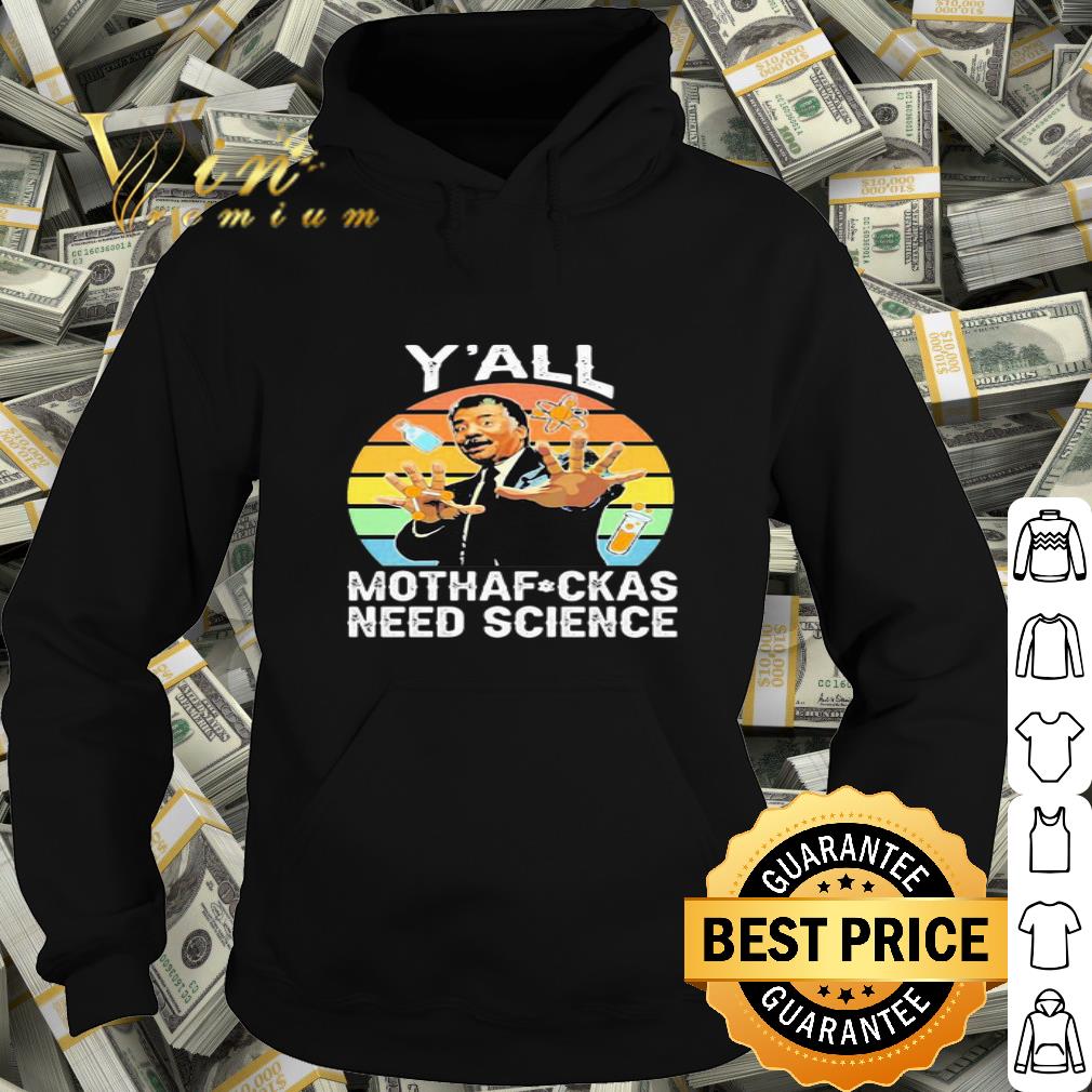 Y’all Motha-fuckas Need Science shirt