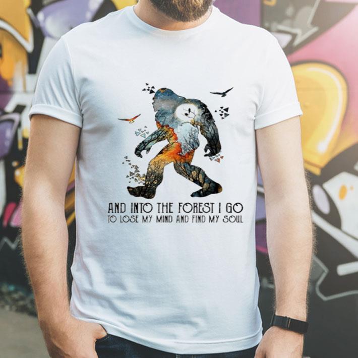 Bigfoot Into The Forest I Go To Lose My Mind And Find My Soul shirt 1 Bigfoot Into The Forest I Go To Lose My Mind And Find My Soul shirt