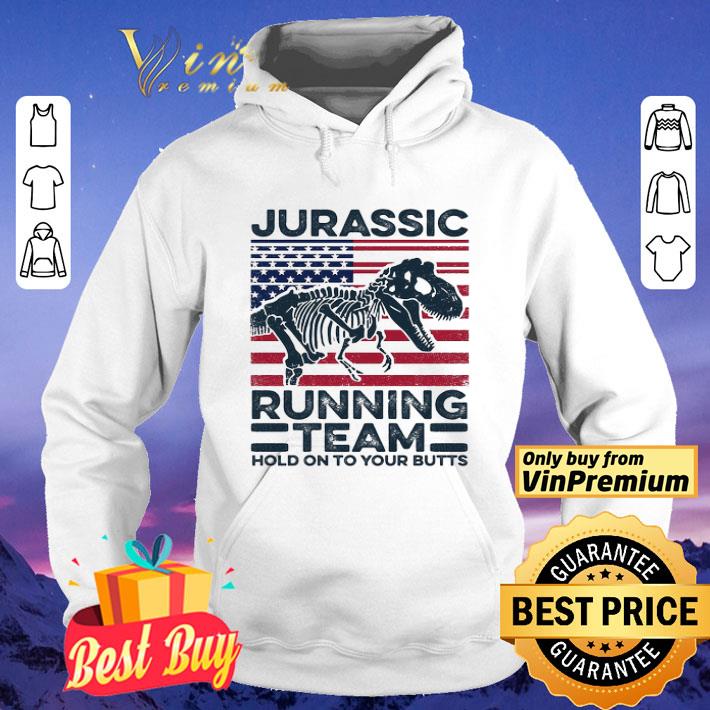 Jurassic Running Team Hold On To Your Butts Dinosaur American Flag Independence Day shirt e3e2f45b jurassic running team hold on to your butts dinosaur american flag independence day shirt 4 - Jurassic Running Team Hold On To Your Butts Dinosaur American Flag Independence Day shirt
