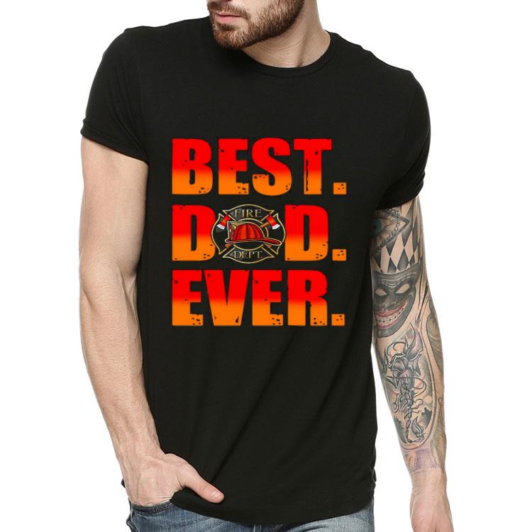 Fire Dept Best Dad Ever Shirt