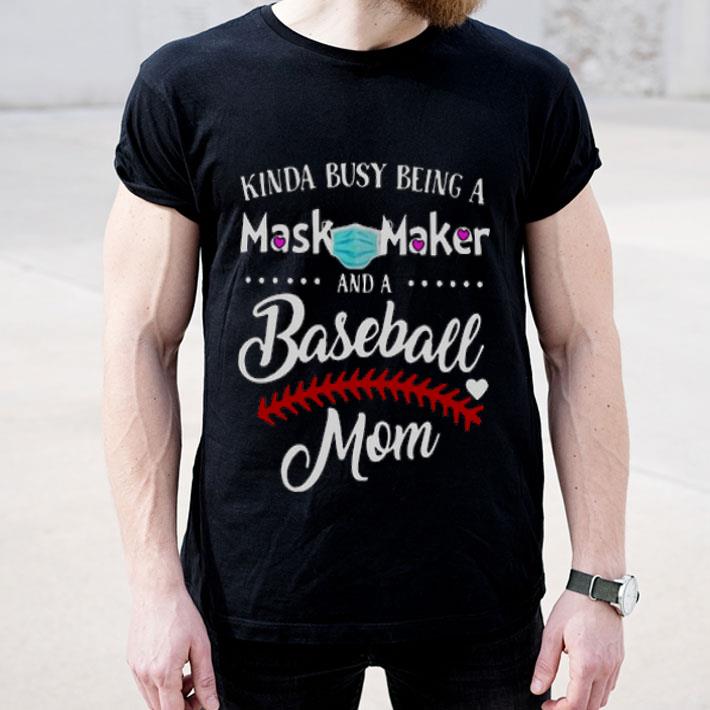 e50ef4ec kinda busy being a mask maker and a baseball mom shirt 4 - Kinda Busy Being A Mask Maker And A Baseball Mom Shirt