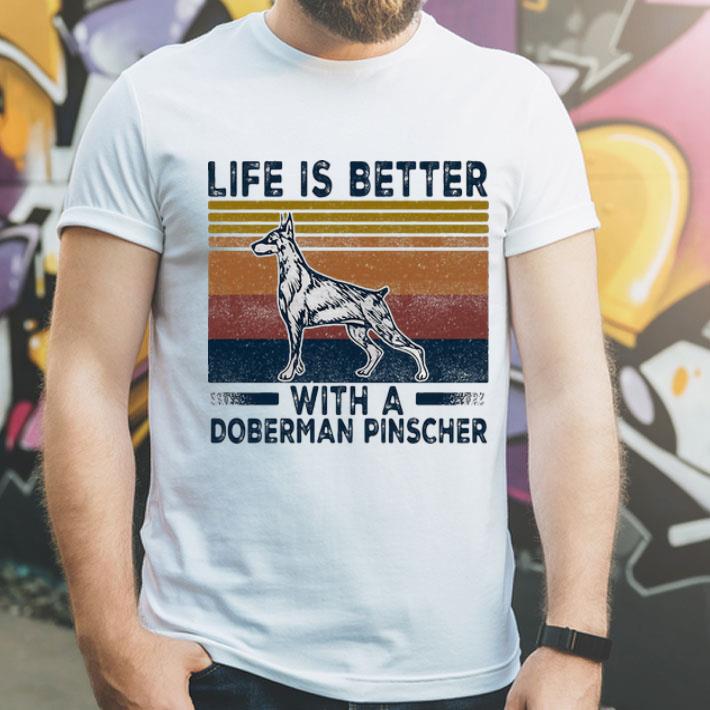 e552457f vintage life is better with a doberman pinscher shirt 4 - Vintage Life Is Better With A Doberman Pinscher shirt