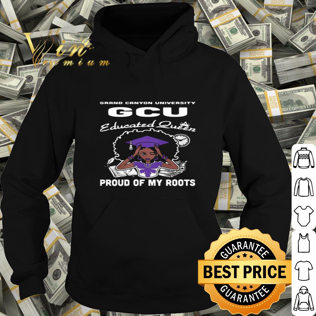 Black Queen Grand Canyon University GCU Educated Queen Proud Of My Roots shirt