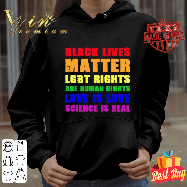 Black Lives Matter LGBT Rights Are Human Right Love Is Love Science Is Real shirt