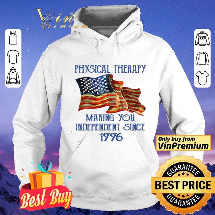 e7092587 physical therapy american flag making you independent since 1776 shirt 4 - Physical Therapy American Flag Making You Independent Since 1776 shirt