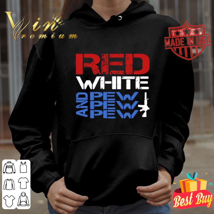 Red White And Pew Pew Pew 4th of july independence day shirt
