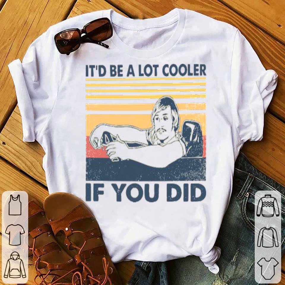 David Wooderson It’d Be A Lot Cooler If Your Did Vintage Shirt