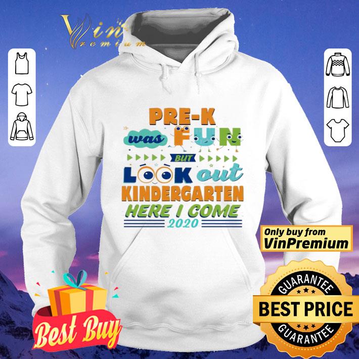 Pre-K was fun but look out kindergarten here I come 2020 shirt