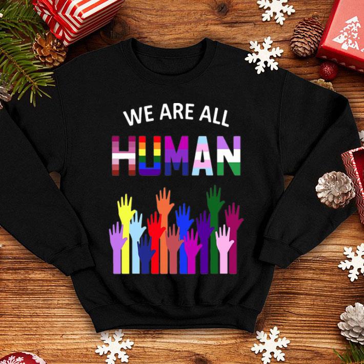 We Are All Human LGBT Rights shirt 1 We Are All Human LGBT Rights shirt