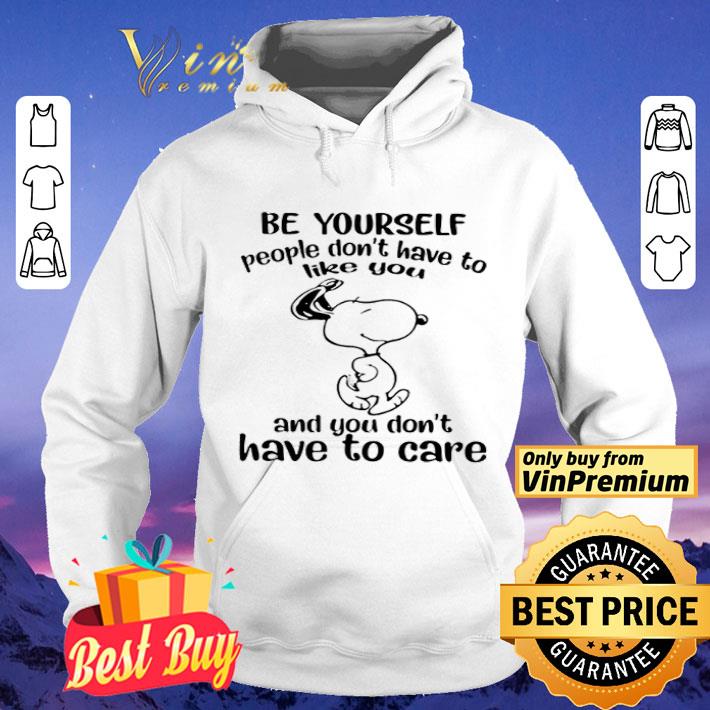 Snoopy Be yourself people don’t have to like you and you don’t have to care shirt