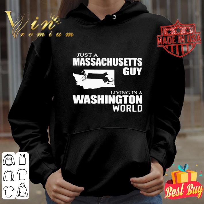 Just A Massachusetts Living In A Washington World shirt