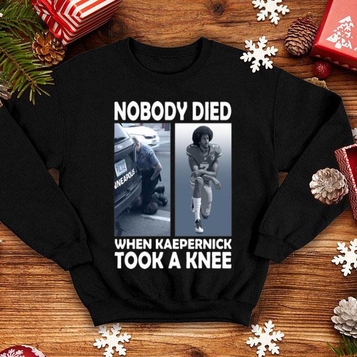 Nobody Died When Kaepernick Took A Knee George Floyd shirt